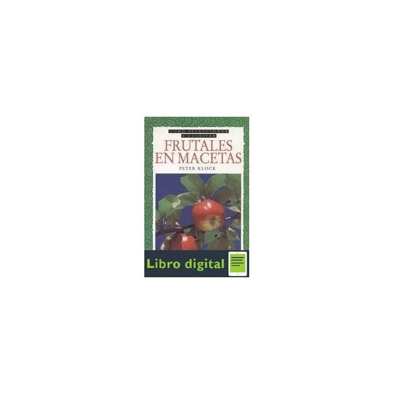 Como Seleccionar Y Cultivar Frutales En Macetas Ebook Al 3x2