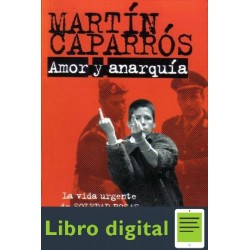Amor Y Anarquia Martin Caparros