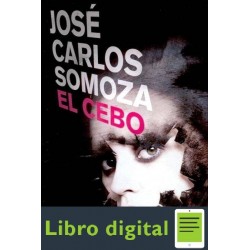 El Cebo Jose Carlos Somoza
