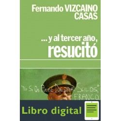 . Y Al Tercer Ano, Resucito Fernando Vizcaino Casas