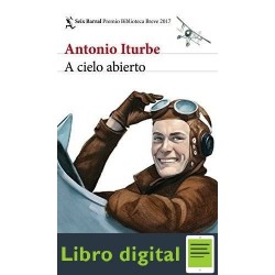 A Cielo Abierto Premio Biblioteca Breve 2 Antonio Iturbe