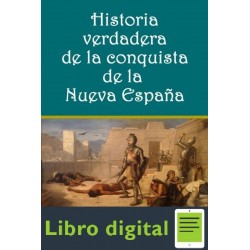 Historia Verdadera De La Conquista de la Nueva España Bernal Diaz Del Castillo