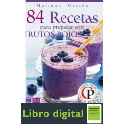 84 Recetas Para Preparar Con Frutos Rojos Mariano Orzola