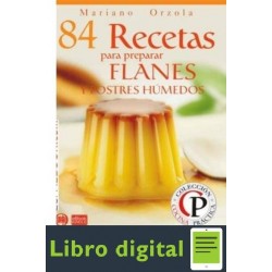 84 Recetas Para Preparar Flanes Y Postres H Mariano Orzola