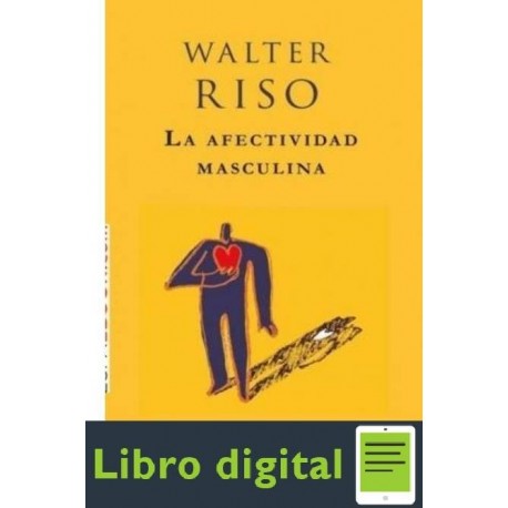 La Afectividad Masculina Walter Riso