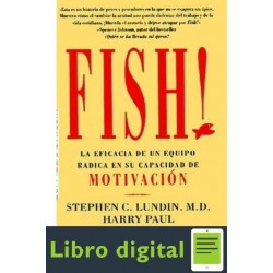 Fish! Stephen C. Lundin La Eficacia De Un Equipo Radica En Su Capacidad De Motivacion