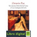 Sor Juana Ines De La Cruz O Las Trampas De La Fe Octavio Paz