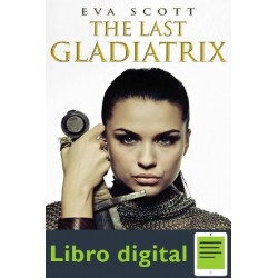 The Last Gladiatrix Eva Scott