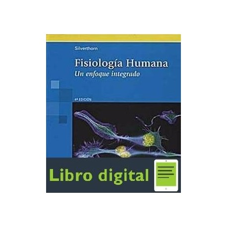 Fisiologia Humana Un Enfoque Integrado Silverthorn 4 edicion