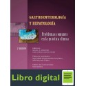 Gastroenterologia Y Hepatologia Problemas Comunes en la Practica Clinica 2 edicion