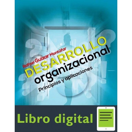 Desarrollo Organizacional Principios y Aplicaciones Rafael Guizar Montufar 4 edicion