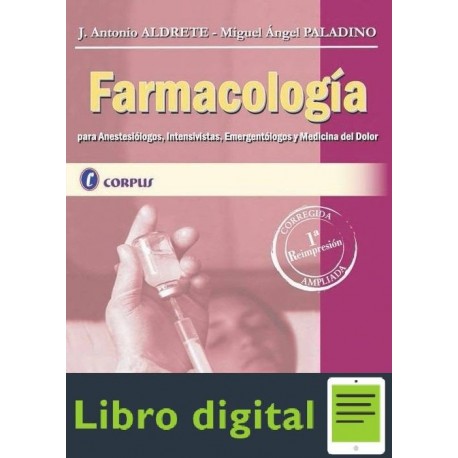 Farmacologia Para Anestesiologos, Intensivistas, Emergentologos y Medicina del Dolor J. Antonio Aldrete