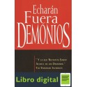 Echaran Fuera Demonios Y Lo Que Necesitas Saber Acerca de Los Demonios, Tus Enemigos Invisibles Derek Prince