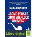 Como Pensar Como Sherlock Holmes Maria Konnikova