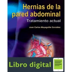Hernias De La Pared Abdominal Tratamiento Actual 2 edicion Juan Carlos Mayagoitia