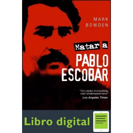 Matar A Pablo Escobar Mark Bowden