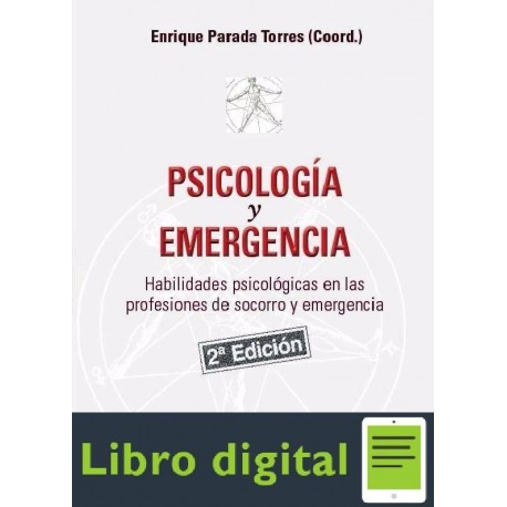 Psicologia Y Emergencia Habilidades Psicologicas en las Profesiones de Socorro y Emergencia Enrique Parada 2 edicion