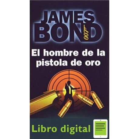 James Bond 007. El Hombre De La Pistola De Oro