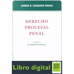Derecho Procesal Penal Tomo II El Proceso Penal Jorge Vazquez Rossi