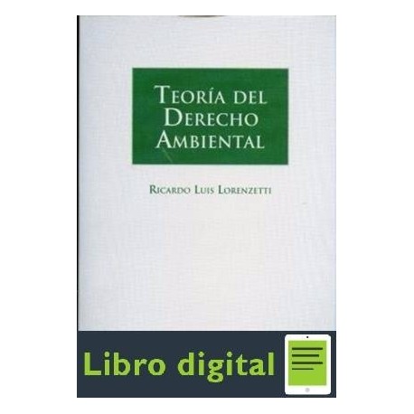 Teoria Del Derecho Ambiental Ricardo Luis Lorenzetti