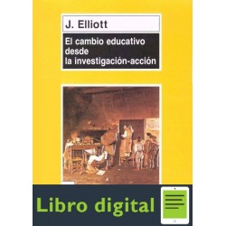 El Cambio Educativo Desde La Investigacion-Accion J. Elliott