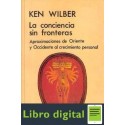 La Conciencia Sin Fronteras Ken Wilber