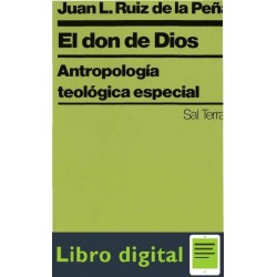 El Don De Dios Antropologia Teologica Especial Juan Ruiz de la Peña