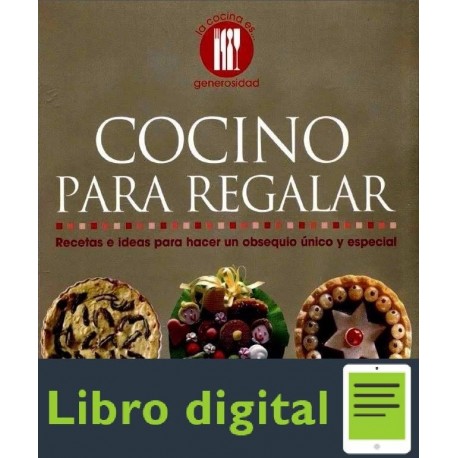 Cocino Para Regalar. Recetas E Ideas Para