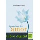 Aprendices Del Amor Las Emociones Y La Mente Norberto Levy