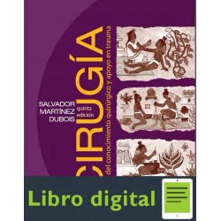Cirugia Bases Del Conocimiento Quirurgico y Apoyo en Trauma Salvador Martinez 5 edicion