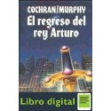 El Regreso Del Rey Arturo Cochran Murphy