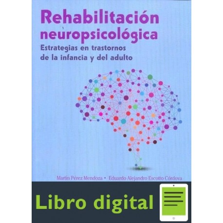 Rehabilitacion Neuropsicologica Estrategias en Trastornos de la Infancia y del Adulto Martin Perez Mendoza