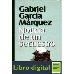 Noticia De Un Secuestro G. Garcia Marquez