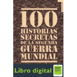 100 Historias Secretas De La 2da Guerra Mundial Jesus Hernandez