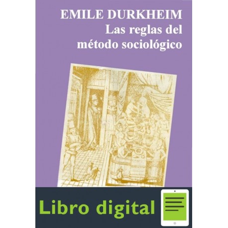 Las Reglas Del Metodo Sociologico E. Durkheim