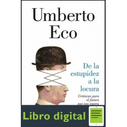 De La Estupidez A La Locura Umberto Eco