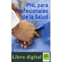 PNL para Profesionales de la Salud: Aplicación de la Inteligencia Emocional y la PNL a la Sanidad Mónica Pérez de las Heras