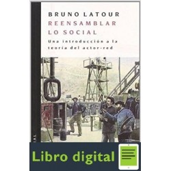 Reensamblar Lo Social Una Introduccion de la Teoria del Actor-Red Bruno Latour