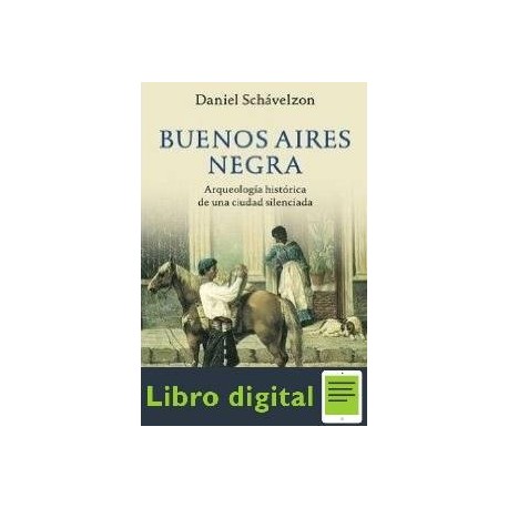 Buenos Aires Negra. Arqueologia Historica