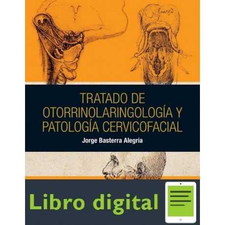 Tratado De Otorrinolaringologia Y Patologia Cervicofacial Jorge Basterra Alegria