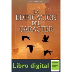 La Edificacion Del Caracter Ellen G. White