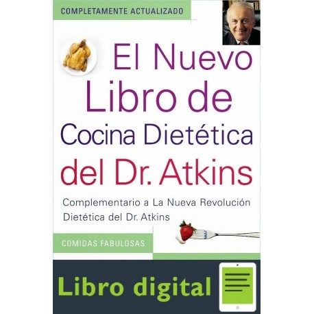 El Nuevo Libro De La Cocina Dietetica del Dr. Atkins Complementario a La Nueva Revolucion Dietetica