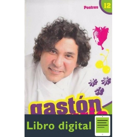 Gaston Acurio En Tu Cocina. Tomo 12 Postres