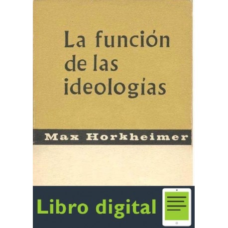 La Funcion De Las Ideologias Max Horkheimer