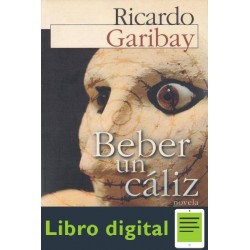 Beber Un Caliz Ricardo Garibay