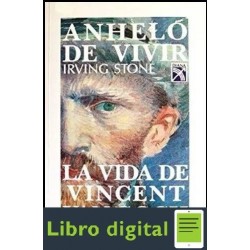 Anhelo De Vivir La Vida De Vincent Van Gogh Irving Stone