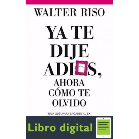 Ya Te Dije Adios, Ahora Como Te Olvido Walter Riso