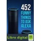 452 Funny Things To Ask Alexa Andy Smith