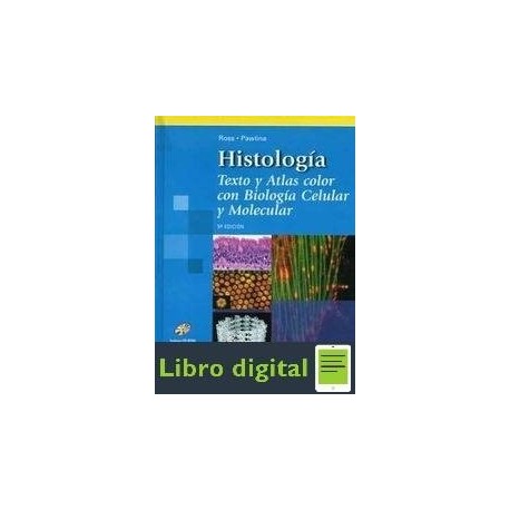 Histologia Texto Atlas Con Biologia Celular Y Molecular 5 edicion