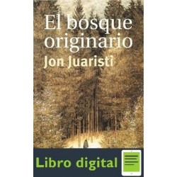 El Bosque Originario Jon Juaristi